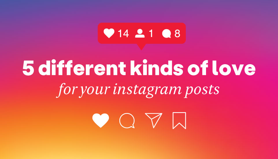 Your Instagram posts get 5 different kinds of love - Here they are